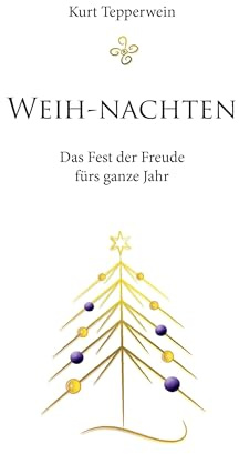 Weih-nachten: Das Fest der Freude fürs ganze Jahr