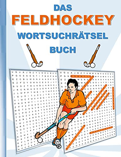 DAS FELDHOCKEY WORTSUCHRÄTSEL BUCH: Rätsel Suchsel Worträtsel Sport Hockey Weihnachten Geburtstag Ostern Halloween Nikolaus Geburtstag Geschenk Mitbringsel Senioren Rentner Studenten Schüler Schule