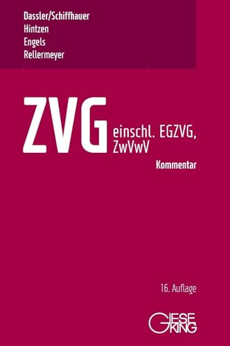 ZVG -Gesetz über die Zwangsversteigerung und Zwangsverwaltung - einschließlich EGZVG und ZwVwV -: Kommentar