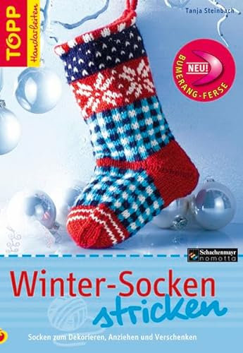 Winter-Socken stricken: Socken zum Dekorieren, Anziehen und Verschenken Christmas Socks und passende winterliche Socken für sie, ihn und Kids. Mit Schnittanleitung zum Ausklappen! (TOPP Handarbeiten)
