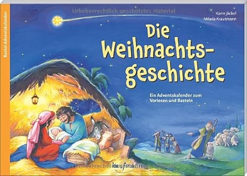Die Weihnachtsgeschichte: Ein Adventskalender zum Vorlesen und Basteln (Adventskalender mit Geschichten für Kinder: Ein Buch zum Vorlesen und Basteln)