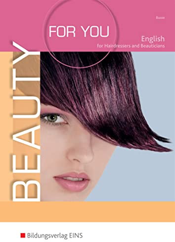 Beauty For You: English for Hairdressers and Beauticians Schulbuch: Englisch für Friseur- und Kosmetikprofis Lehr-/Fachbuch