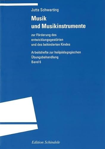 Musik und Musikinstrumente: zur Förderung des entwicklungsgestörten und des behinderten Kindes (Programm Edition S)