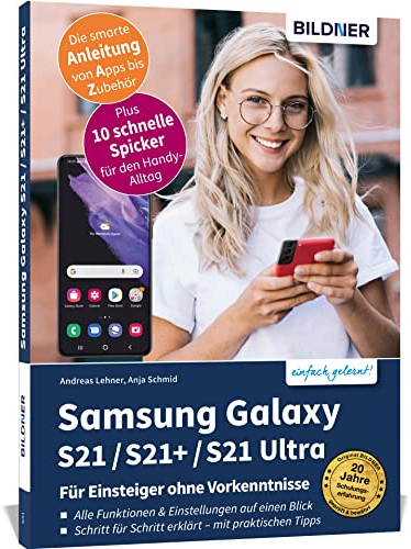 Samsung Galaxy S21 / S21+ / S21 Ultra - Für Einsteiger ohne Vorkenntnisse: Die verständliche Anleitung für Ihr Smartphone