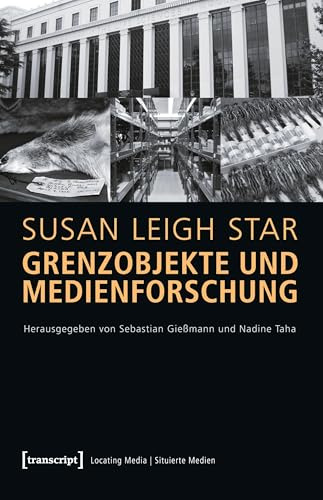 Grenzobjekte und Medienforschung: (hg. von Sebastian Gießmann und Nadine Taha) (Locating Media/Situierte Medien)