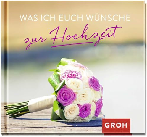 Was ich euch wünsche zur Hochzeit: Mini-Geschenkbuch zur Hochzeit | Kleine, herzliche Glückwünsche für das Brautpaar