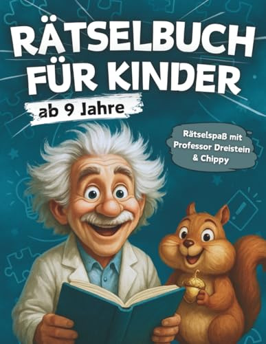 Rätselbuch für Kinder ab 9 Jahre: 230 spannende Rätsel & Spiele mit Professor Dreistein und Chippy - XXL Rätselheft für clevere Kids (DIN A4 Rätselblock inkl. Bonus)