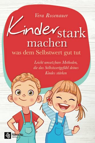 Kinder stark machen: was dem Selbstwert gut tut | Leicht umsetzbare Methoden, die das Selbstwertgefühl deines Kindes stärken