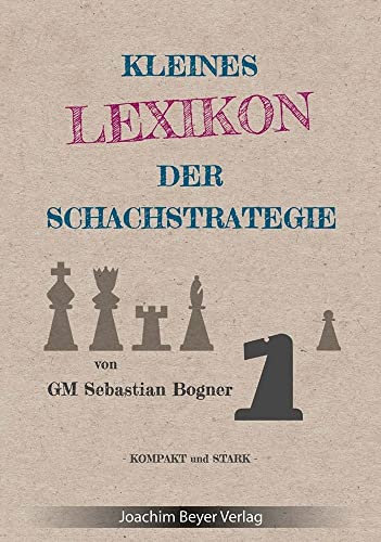 Kleines Lexikon der Schachstrategie: kompakt und stark