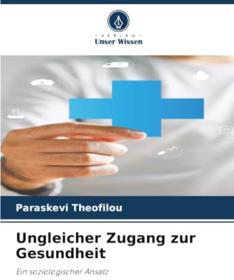Ungleicher Zugang zur Gesundheit: Ein soziologischer Ansatz