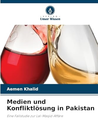 Medien und Konfliktlösung in Pakistan: Eine Fallstudie zur Lal-Masjid-Affäre