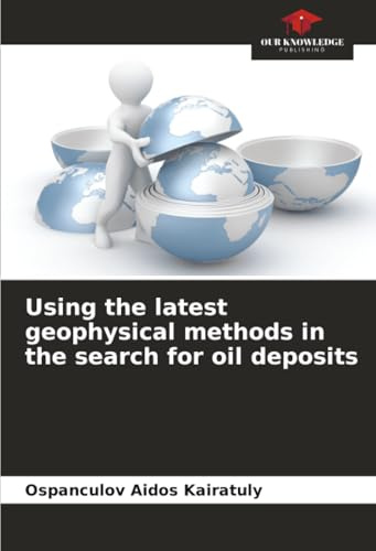 Using the latest geophysical methods in the search for oil deposits