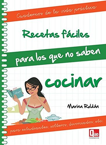 Recetas fáciles para los que no saben cocinar: Para estudiantes, solteros, divorciados, etc. (Cuadernos de la Vida Practica)