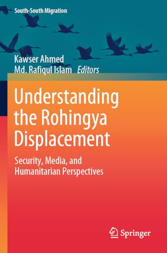 Understanding the Rohingya Displacement: Security, Media, and Humanitarian Perspectives (South-South Migration)