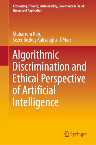 Algorithmic Discrimination and Ethical Perspective of Artificial Intelligence (Accounting, Finance, Sustainability, Governance & Fraud: Theory and Application)