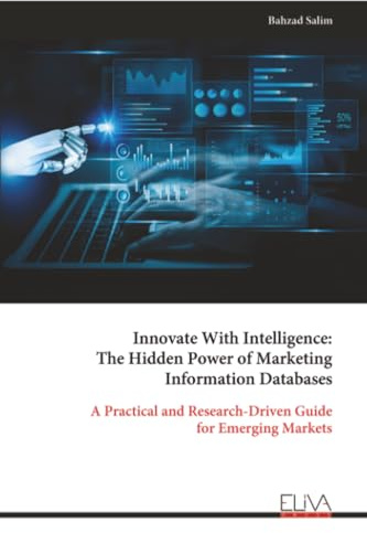 Innovate With Intelligence: The Hidden Power of Marketing Information Databases: A Practical and Research-Driven Guide for Emerging Markets