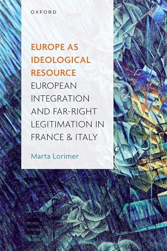 Europe as Ideological Resource: European Integration and Far Right Legitimation in France and Italy