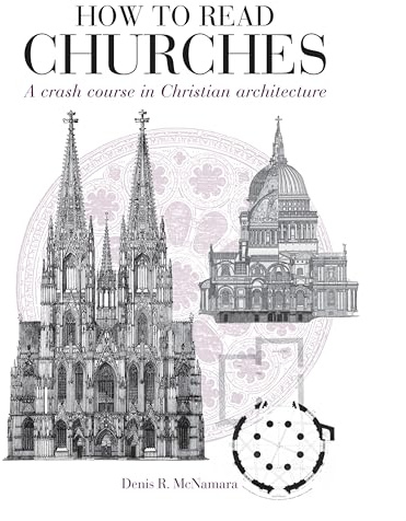 How to Read Churches: A Crash Course in Christian Architecture