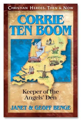 Corrie Ten Boom: Keeper of the Angel's Den: Christian Heroes, Then & Now