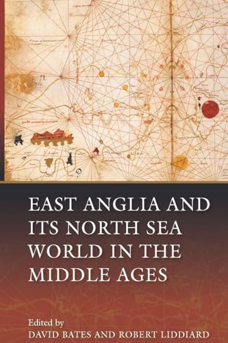 East Anglia and its North Sea World in the Middle Ages