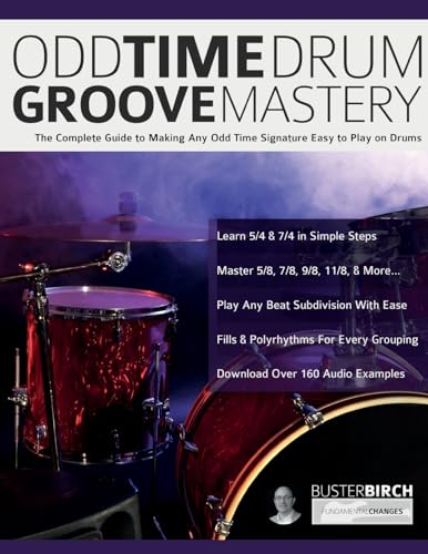 Odd Time Drum Groove Mastery: The Complete Guide to Making Any Odd Time Signature Easy to Play on Drums (Learn to Play Drums, Band 8)