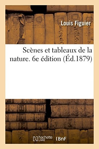 Scènes et tableaux de la nature. 6e édition
