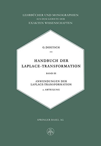 Handbuch der Laplace-Transformation: Anwendungen der Laplace-Transformation (Lehrbücher und Monographien aus dem Gebiete der Exakten Wissenschaften) ... der exakten Wissenschaften, 19, Band 19)