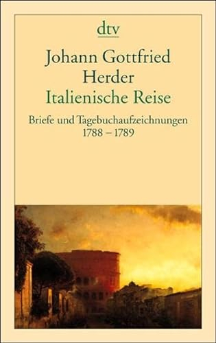 Italienische Reise: Briefe und Tagebuchaufzeichnungen 1788-1789
