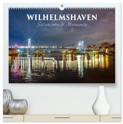 Wilhelmshaven - Bezaubernde Momente (hochwertiger Premium Wandkalender 2026 DIN A2 quer), Kunstdruck in Hochglanz: Malerische Aufnahmen der Marine- und Hafenstadt am Jadebusen (CALVENDO Orte)