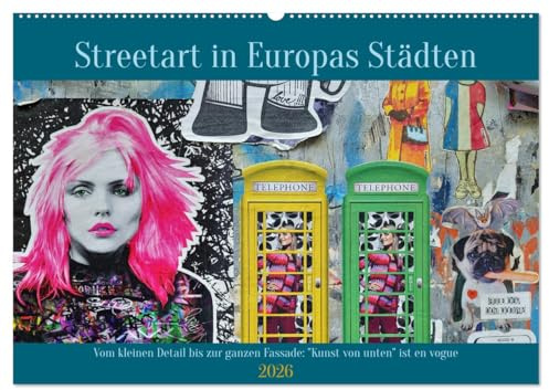 Streetart in Europas Städten (Wandkalender 2026 DIN A2 quer), CALVENDO Monatskalender: Streetart ist die Kunst der Straße, die im öffentlichen Raum ... und Verblüffung sorgt (CALVENDO Orte)