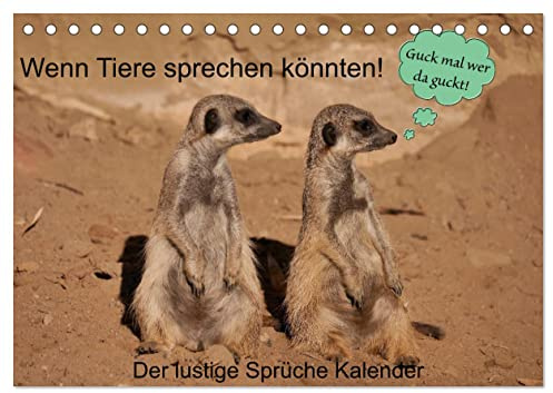 Wenn Tiere sprechen könnten! Der lustige Sprüche Kalender (Tischkalender 2026 DIN A5 quer), CALVENDO Monatskalender: Lustige Mimik und Bilder ... den Weg durchs Kalenderjahr. (CALVENDO Spass)