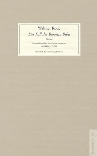 Der Fall der Baronin Bibu: und andere Geschichten aus dem Leben. Herausgegeben und mit einem Anhang versehen von Alfred J. Noll (Bibliothek der Erinnerung)