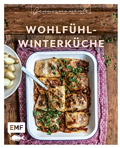 Genussmomente: Wohlfühl-Winterküche: Warme Gerichte für kalte Tage: Gefüllter Kürbisbraten, Biergulasch, Maronenflan mit Karamellsauce und mehr ... im handlichen Format und modernem Design)
