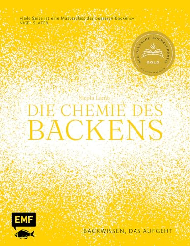 Die Chemie des Backens: Backwissen, das aufgeht