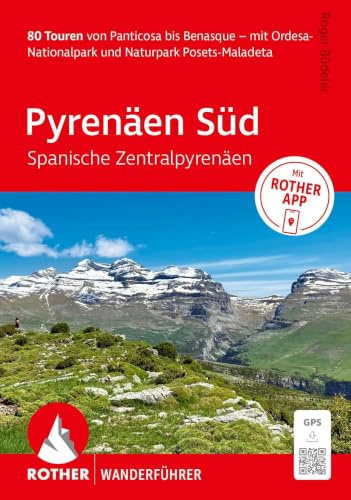 ROTHER Wanderführer Pyrenäen Süd – Spanische Zentralpyrenäen. 80 Touren von Panticosa bis Benasque: mit Ordesa-Nationalpark und Naturpark Posets-Maladeta. Inkl. Rother App und GPS-Tracks zum Download