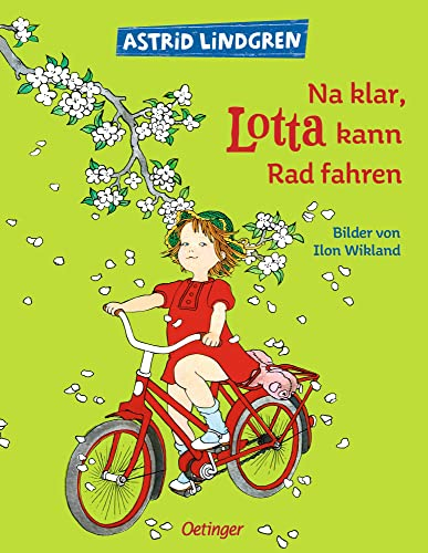 Na klar, Lotta kann Rad fahren: Bilderbuch-Klassiker für Kinder ab 4 Jahren (Lotta aus der Krachmacherstraße): Astrid Lindgren Kinderbuch-Klassiker ... Bilderbuch und Vorlesebuch ab 4 Jahren