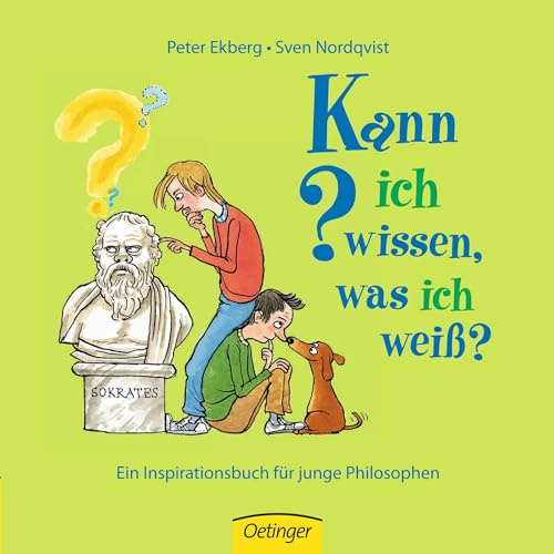 Kann ich wissen, was ich weiß?: Ein Inspirationsbuch für junge Philosophen