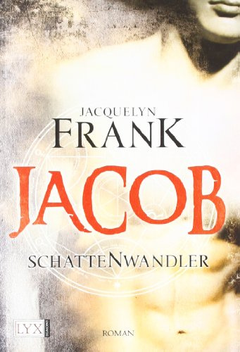 Schattenwandler - Jacob: Roman. Deutsche Erstausgabe (Schattenwandler-Reihe, Band 1)