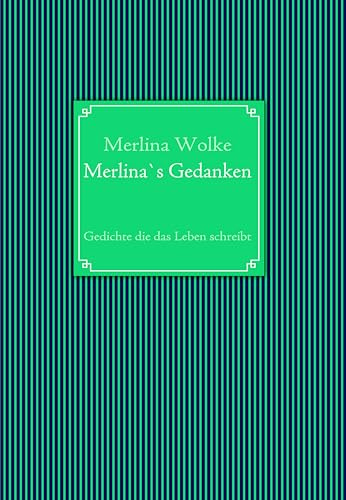 Merlina`s Gedanken: Gedichte die das Leben schrebt