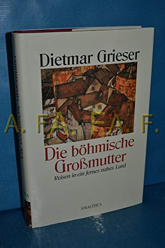 Die böhmische Großmutter: Reisen in ein fernes Land