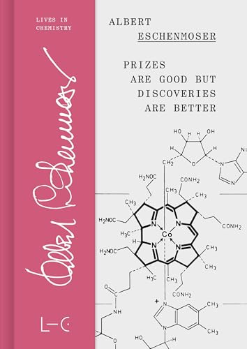 Prizes are Good but Discoveries are Better (Lives in Chemistry – Lebenswerke in der Chemie: ISSN 2747-8696)