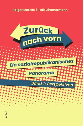 Zurück nach vorn: Ein sozialrepublikanisches Panorama. Band 1: Perspektiven