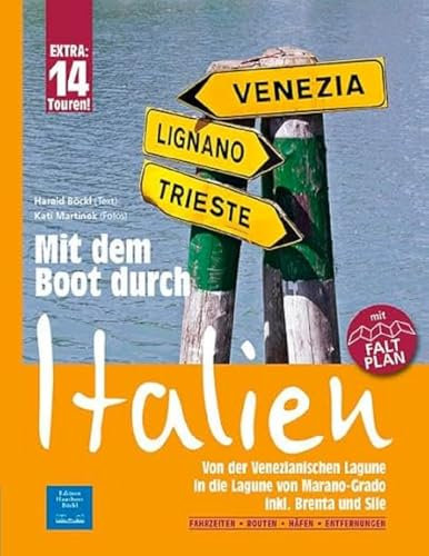 Mit dem Boot durch Italien: Von der Venezianischen Lagune in die Lagune von Marano-Grado, inkl. Brenta und Sile. Mit Faltplan. Fahrzeiten, Routen, Häfen, Entfernungen