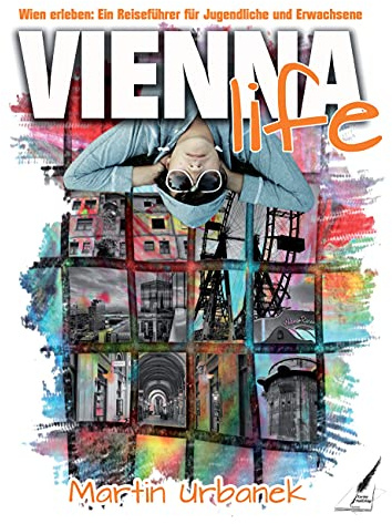 ViennaLife / Vienna Life: Wien erleben: Ein Reiseführer für Jugendliche und Erwachsene