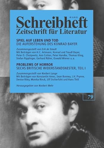 Spiel auf Leben und Tod: Die Auferstehung des Konrad Bayer (Schreibheft, Zeitschrift für Literatur, 79)
