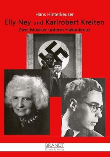 Elly Ney und Karlrobert Kreiten: Zwei Musiker unter dem Hakenkreuz