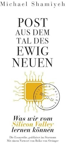 Post aus dem Tal des ewig Neuen: Was lernen wir vom Silicon Valley