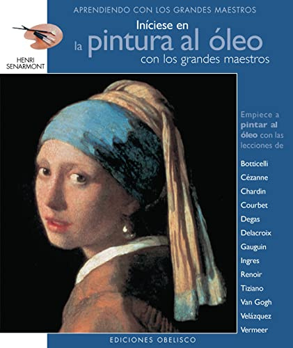 Iniciese en la pintura al oleo con los grandes maestros/ Begin Oil Painting with the Masters