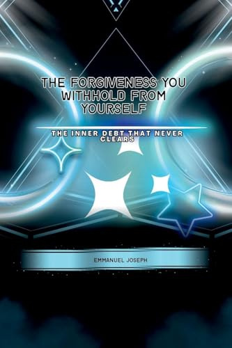 The Forgiveness You Withhold From Yourself, The Inner Debt That Never Clears