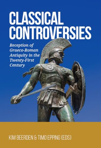 Classical Controversies: Reception of Graeco-roman Antiquity in the Twenty-first Century